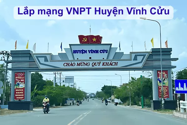 Mạng VNPT Huyện Vĩnh Cửu Đồng Nai | Giải pháp internet hiệu quả