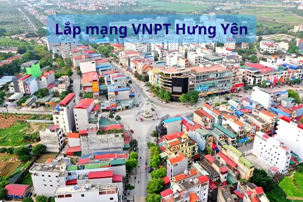 Lắp mạng VNPT Hưng Yên - Internet Cá nhân & Doanh nghiệp 2025