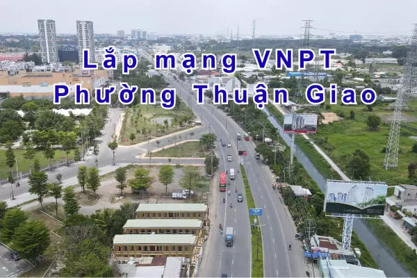 Lắp mạng VNPT Phường Thuận Giao TpHCM Giá Rẻ Miễn phí WiFi 6